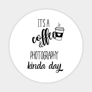 its a coffee and photography kinda day Magnet